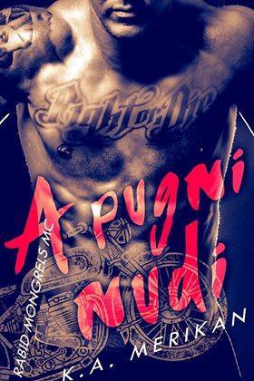 A Pugni Nudi di K.A. Merikan 1 Rabid Mongrels MC feel the book