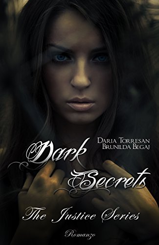 Dark Secrets di Daria Torresan e Brunilda Begaj The Justice Series