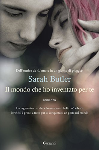 Il mondo che ho inventato per te di Sarah Butler