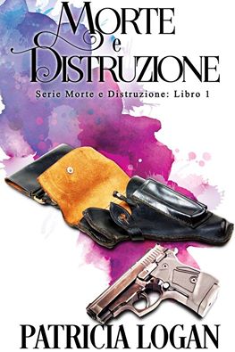 Morte e Distruzione di Patricia Logan #1 Death and Destruction Morte e Distruzione