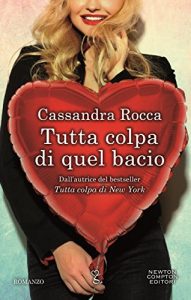 Copertina di Tutta colpa di quel bacio di Cassandra Rocca