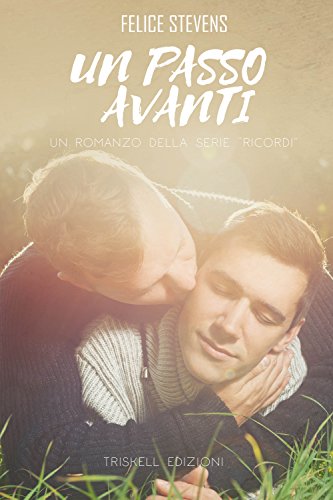 Un passo avanti, di Felice Stevens – Ricordi, Memories 2