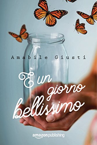 È un giorno bellissimo, di Amabile Giusti