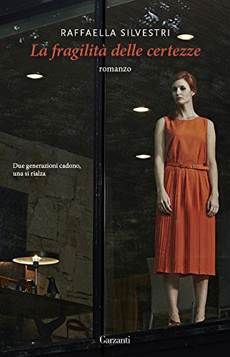 La fragilità delle certezze – Raffaella Silvestri – Garzanti – FeeltheBook