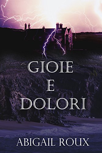 Gioie e dolori – serie Armi e Bagagli – Abigail Roux – Feel the book