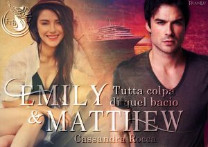 Banner Emily e Matthew Tutta colpa di quel bacio Cassandra Rocca Feel the book