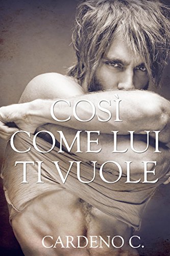 Così come lui ti vuole di Cardeno C. 1 Family
