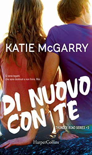Di nuovo con te di Katie Mcgarry (3 Thunder Road) feel the book