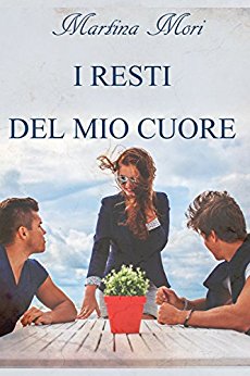 I resti del mio cuore di Martina Mori feel the book
