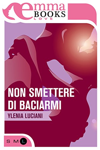 Non smettere di baciarmi di Luciani Ylenia feel the book