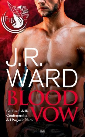 blood-vow-copertina-italiana - J.R. Ward - Black Dagger Legacy #2 - feel the book