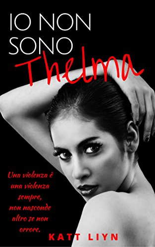 Io non sono Thelma, di Katt Liyn
