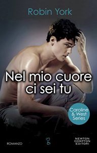 Nel mio cuore ci sei tu, di Robin York Caroline & West feel the book