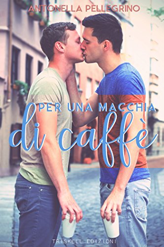 Per una macchia di caffè di Antonella Pellegrino feel the book