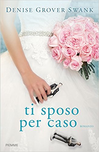Ti sposo per caso di Denise Grover Swank The Wedding Pact series