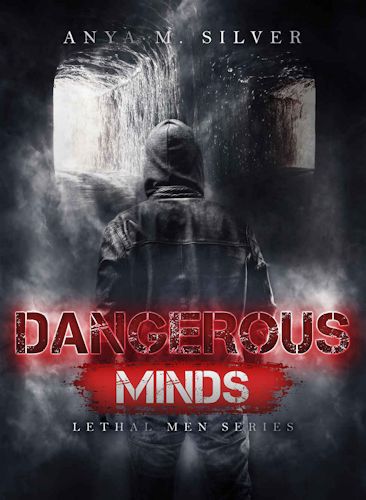 Dangeorous Minds – Anya M. Silver – #3 Lethal Men Series – feel the book