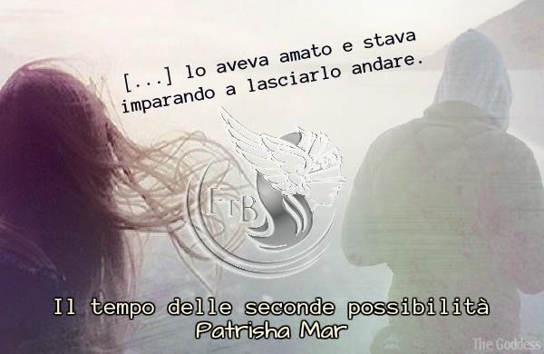 Il tempo delle seconde possibilità di Patrisha Mar feel the book