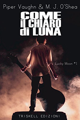 Come il chiaro di luna di Piper Vaughn M.J. O’Shea (1 Lucky Moon) feel the book