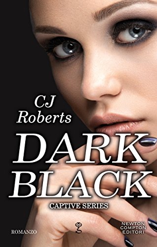 Dark Black di CJ Roberts (3 The Dark Duet ◊ Captive) feel the book