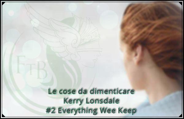 Le cose da dimenticare di Kerry Lonsdale (2 Everything We Keep) feel the book