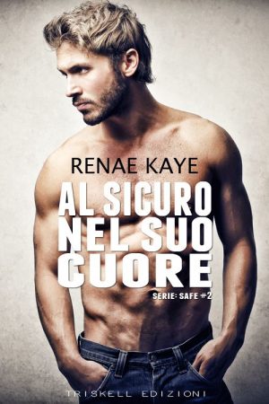 Al sicuro nel suo cuore Renae Kaye (2 Safe series) feel the book