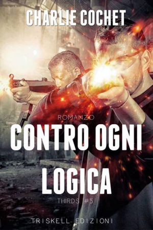 Contro ogni logica di Charlie Cochet (5 THIRDS) feel the book