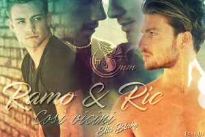 Ric e Ramo 2- Così Vicini - Ella Blake - Feel the Book