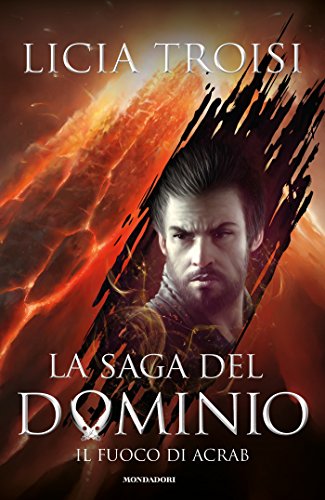 Il fuoco di Acrab di Licia Troisi (2 La saga del Dominio) feel the book