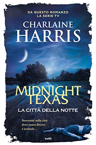 La città della notte di Harris Charlaine (1 Midnight Texas) feel the book