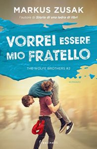 Vorrei essere mio fratello di Markus Zusak (2 Wolfe Brothers) feel the book