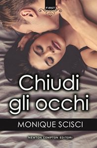 Chiudi gli occhi di Monique Scisci