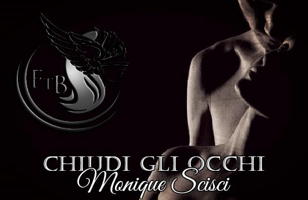 Chiudi gli occhi di Monique Scisci