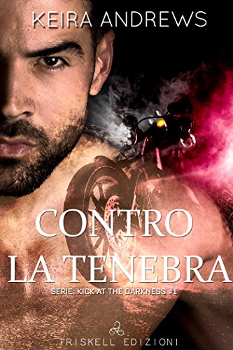 Contro la tenebra di Keira Andrews (1 Kick at the darkness) FTB
