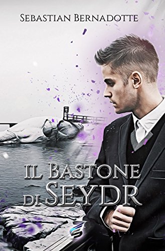 Il Bastone di Seydr di Sebastian Bernadotte