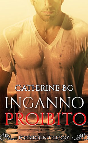 Inganno proibito di Catherine BC (3 Forbidden Trilogy)