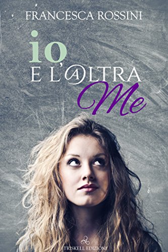 Io e l’@ltra me di Francesca Rossini Io e l’altra me