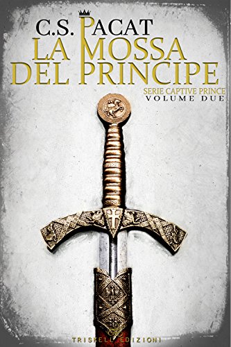 La mossa del principe (Captive Prince Vol. 2) di C.S. Pacat