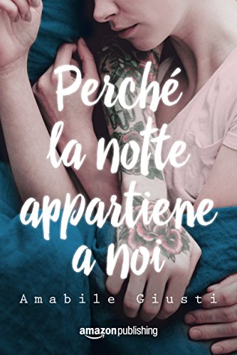 Perchè la notte appartiene a noi di Amabile Giusti