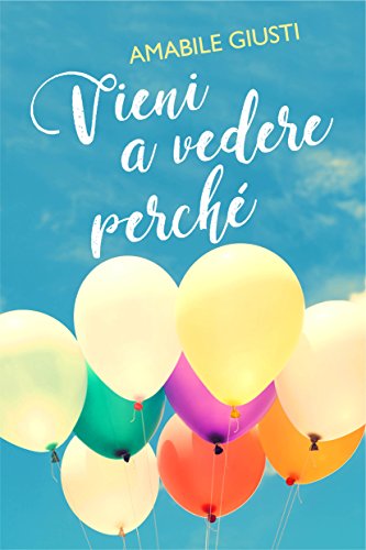 Vieni a vedere perché di Amabile Giusti