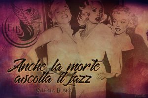 Anche la morte ascolta il jazz - Valeria Busio - feel the book - 1