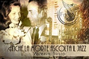 Anche la morte ascolta il jazz - Valeria Busio - feel the book - 2