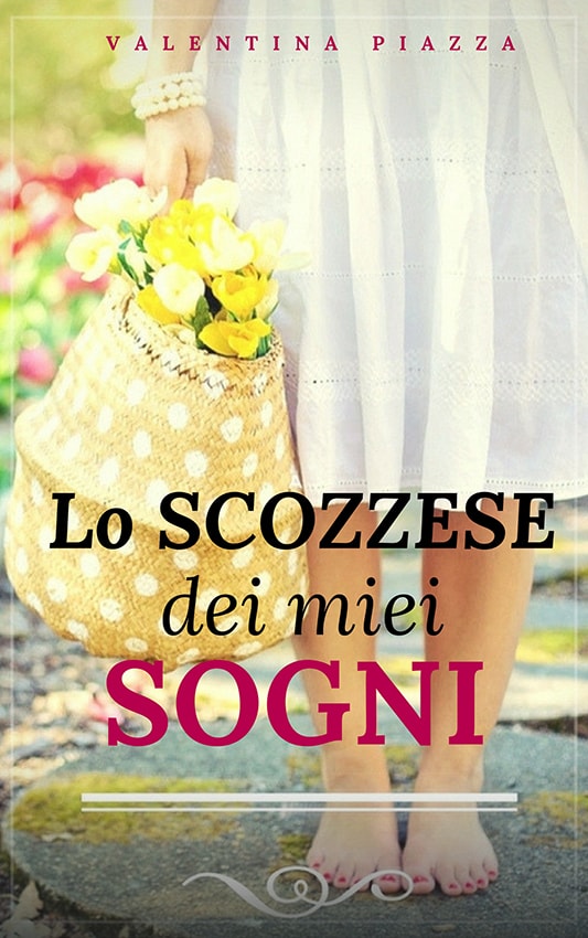 Cover Lo scozzese dei miei sogni – Valentina Piazza – feel the book