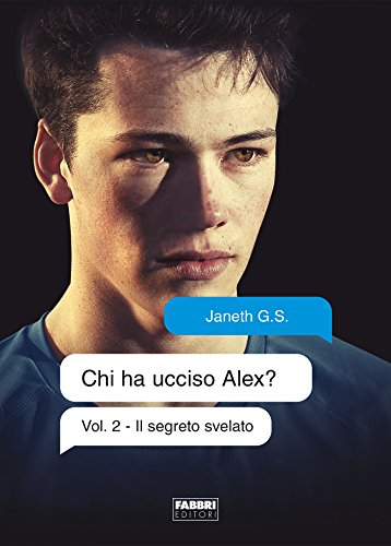 Il segreto svelato di Janeth G.S. (#2 Chi ha ucciso Alex)