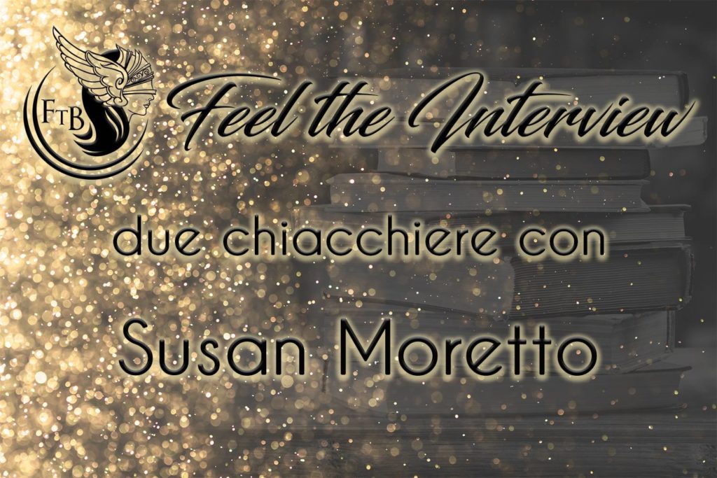 Due chiacchiere con…SusanMoretto Feelthebook