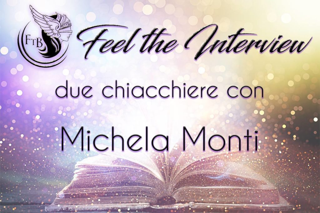 Due chiacchiere con… Michela Monti Feelthebook