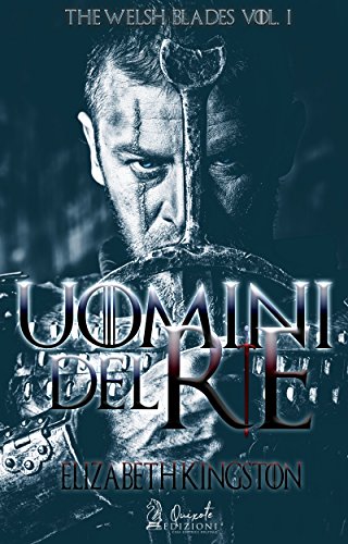 cover Uomini del Re di Elizabeth Kingston (1 Welsh Blades)