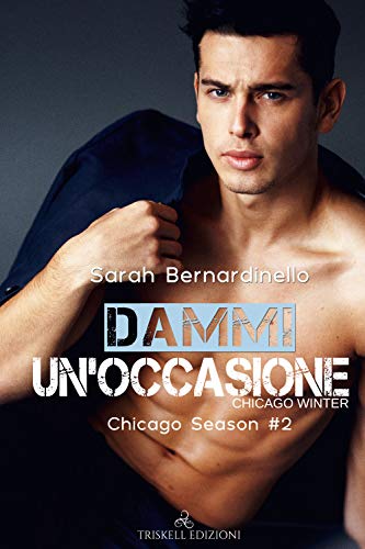 Dammi un’occasione Chicago Winter di Sarah Bernardinello (2 Chicago Season)