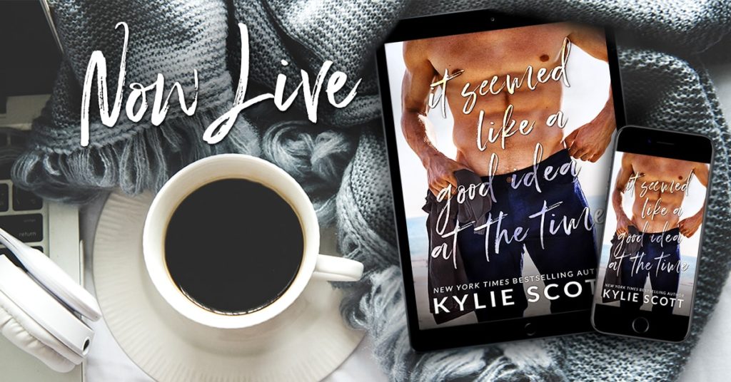 It Seemed Like a Good Idea at the Time Kylie Scott Feelthebook
