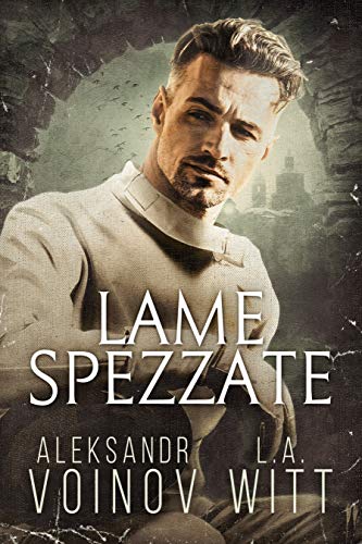Lame spezzate di Aleksandr Voinov & L.A. Witt
