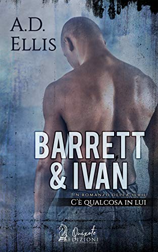 Anteprima – Barrett & Ivan di A.D. Ellis (#3 Something About Him, C’è qualcosa in lui)